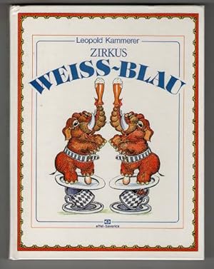 Zirkus Weiss-Blau oder weissblaues Zirkusschariwarium : Ein buntes Programm in heiter-besinnliche...