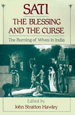 Bild des Verkufers fr Sati, the Blessing and the Curse The Burning of Wives in India zum Verkauf von Asia Bookroom ANZAAB/ILAB