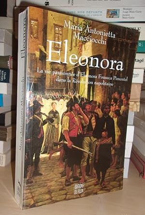 Imagen del vendedor de ELEONORA : La Vie Passionne d'Eleonora Pimentel Dans La Rvolution Napolitaine a la venta por Planet's books