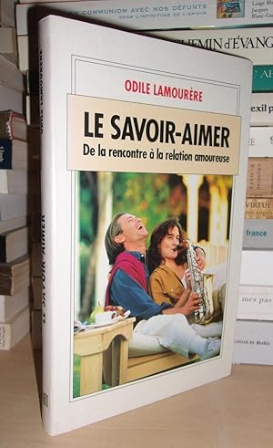 Bild des Verkufers fr LE SAVOIR-AIMER : De La Rencontre  La Relation Amoureuse zum Verkauf von Planet's books