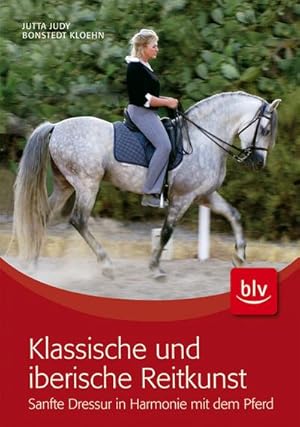 Bild des Verkufers fr Klassische und iberische Reitkunst : Sanfte Dressur in Harmonie mit dem Pferd zum Verkauf von AHA-BUCH GmbH