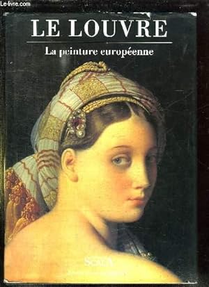 Bild des Verkufers fr LE LOUVRE. LA PEINTURE EUROPEENNE. zum Verkauf von Le-Livre