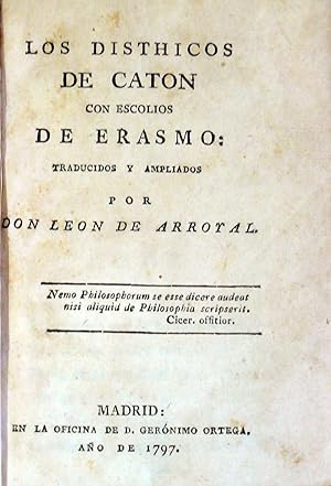 Imagen del vendedor de LOS DISTHICOS DE CATON CON ESCOLIOS DE ERASMO: traducidos y ampliados por don Leon de Arroyal. a la venta por Libreria Anticuaria Farr