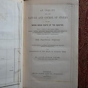 An Inquiry Into the Nature and Course of Storms in the Indian Ocean South of the Equator; with a ...