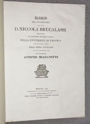 Seller image for Elogio del chiarissimo dottore D. Niccola Brucalassi professore di eloquenza sublime e poesia nella universit di Perugia detto nella chiesa della stessa universit il di 16 Dicembre 1828 for sale by Libri Antichi Arezzo -  F&C Edizioni