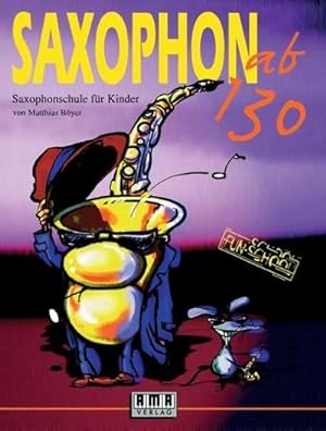 Bild des Verkufers fr Saxophon ab 130. Mit CD : Saxophonschule fr Kinder zum Verkauf von AHA-BUCH GmbH