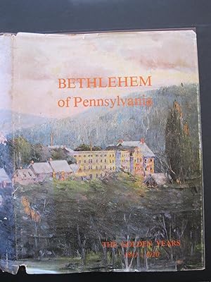 BETHLEHEM OF PENNSYLVANIA The Golden Years 1841-1920