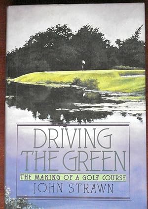 Seller image for Driving the Green: The Making of a Golf Course for sale by Canford Book Corral