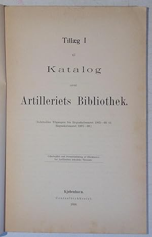 Tillaeg I Til Katalog Over Artilleriets Bibliothek. Indeholder Tilgangen Fra Regnskabsaaret 1865 ...