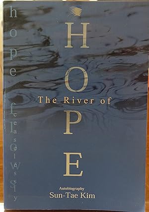 Seller image for The River of Hope: Autobiography By Sun-Tae Kim for sale by Faith In Print