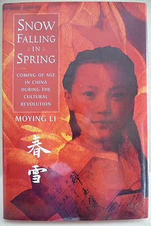 Snow Falling in Spring: Coming of Age in China During the Cultural Revolution