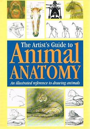 The Artist's Guide to Animal Anatomy: An Illustrated Reference to Drawing Animals