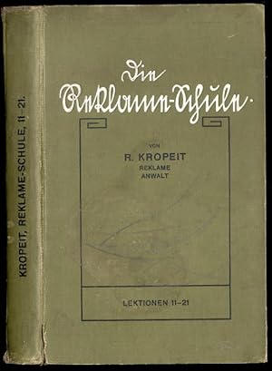 Seller image for Die Reklame-Schule. Leitfaden zum Selbstunterricht im kaufmnnischen Reklame- Inseraten- Plakat- Agitations- Ausstellungs- und Offertenwesen. Fnfzig Lektionen. Lektionen 11 bis 21 for sale by POLIART Beata Kalke