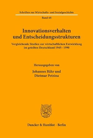 Immagine del venditore per Innovationsverhalten und Entscheidungsstrukturen. : Vergleichende Studien zur wirtschaftlichen Entwicklung im geteilten Deutschland 1945-1990. venduto da AHA-BUCH GmbH