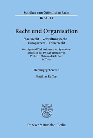 Bild des Verkufers fr Recht und Organisation. : Staatsrecht - Verwaltungsrecht - Europarecht - Vlkerrecht. Vortrge und Diskussionen zum Symposion anllich des 60. Geburtstags von Prof. Dr. Meinhard Schrder in Trier. zum Verkauf von AHA-BUCH GmbH