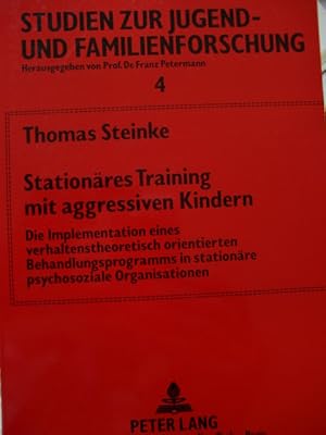 Imagen del vendedor de Stationres Training mit aggressiven Kindern. Die Implementation eines verhaltenstheoretisch orientierten Behandlungsprogramms in stationre psychosoziale Organisationen a la venta por Herr Klaus Dieter Boettcher