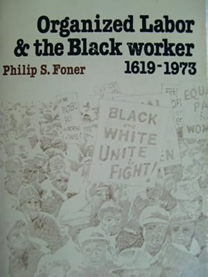 Bild des Verkufers fr Organized labor & the black worker 1619-1973, zum Verkauf von Herr Klaus Dieter Boettcher