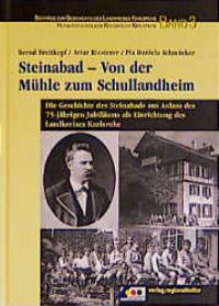 Image du vendeur pour Steinabad - Von der Mhle zum Schullandheim: Die Geschichte des Steinabads aus Anlass des 75-jhrigen Jubilums als Einrichtung des Landkreises Karlsruhe mis en vente par Herr Klaus Dieter Boettcher