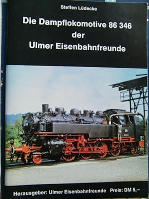 Seller image for Die Dampflokomotive 86 346 der Ulmer Eisenbahnfreunde for sale by Herr Klaus Dieter Boettcher
