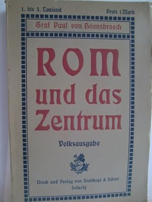 Immagine del venditore per Rom und das Zentrum - Zugleich eine Darstellung der politischen Machtansprche der drei letzten Ppste: Pius IX., Leos XIII., Pius X. venduto da Herr Klaus Dieter Boettcher