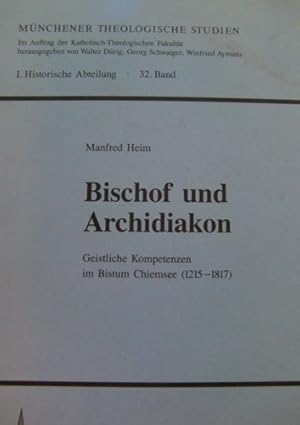 Bild des Verkufers fr Bischof und Archidiakon: Geistliche Kompetenzen im Bistum Chimsee (1215-1817) zum Verkauf von Herr Klaus Dieter Boettcher