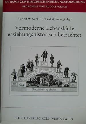 Bild des Verkufers fr Vormoderne Lebenslufe, erziehungshistorisch betrachtet zum Verkauf von Herr Klaus Dieter Boettcher