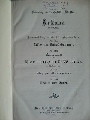 Arkana etc.;Sammlung neutheosophischer Schriften;Jesus am Jakobsbrunnen/Arkana oder Seelenheil-Wi...
