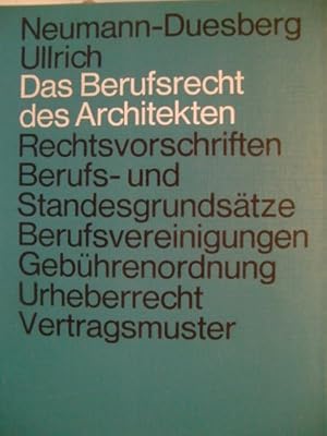 Das Berufsrecht des Architekten. Rechtsvorschriften Berufs- und Standesgrundsätze. Berufsvereinig...