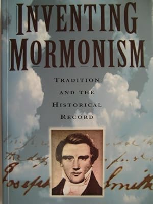 Bild des Verkufers fr Inventing Mormonism: Traditional and the Historical Record zum Verkauf von Herr Klaus Dieter Boettcher