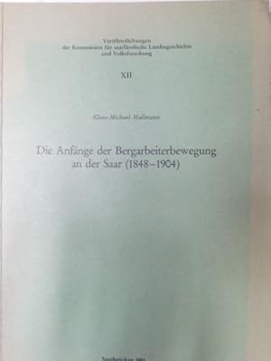 Bild des Verkufers fr Die Anfnge der Bergarbeiterbewegung an der Saar (1848-1904) zum Verkauf von Herr Klaus Dieter Boettcher