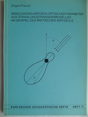 Image du vendeur pour Karlsruher Geographische Hefte Heft 11:Berechnung Aerosoloptischer Parameter aus Strahlungstransfermodellen am Beispiel des Arktischen Aerosols mis en vente par Herr Klaus Dieter Boettcher