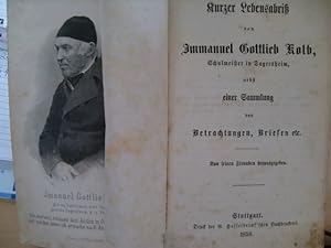 Kurzer Lebensabriß von Immanuel Gottlieb Kolb, Schulmeister in Dagersheim, nebst einer Sammlung v...