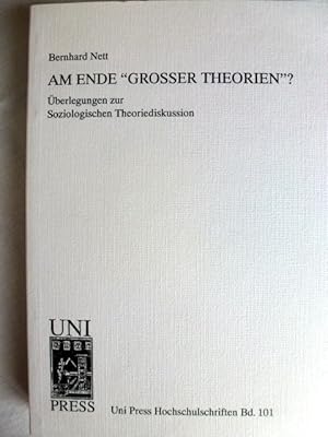 Am Ende "Grosser Theorien"?: Überlegungen zur soziologischen Theoriediskussion