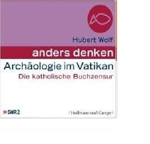 Archäologie im Vatikan: Die katholische Buchzensur. Anders Denken