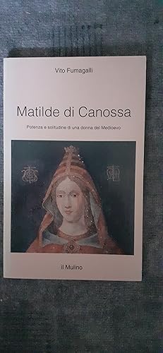 Imagen del vendedor de MATILDE DI CANOSSA. Potenza e solitudine di una donna del Medioevo. a la venta por Librairie Sainte-Marie