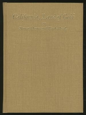 Bild des Verkufers fr California, Land of Gold or Stay at Home and Work Hard zum Verkauf von Between the Covers-Rare Books, Inc. ABAA