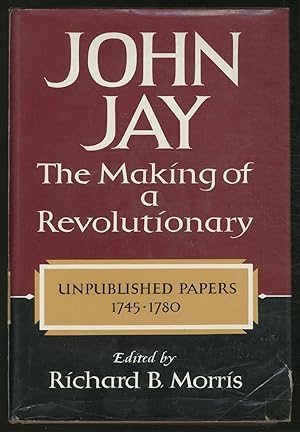 Seller image for John Jay: The Making of a Revolutionary, Unpublished Papers Volume I: 1745-1780 for sale by Between the Covers-Rare Books, Inc. ABAA