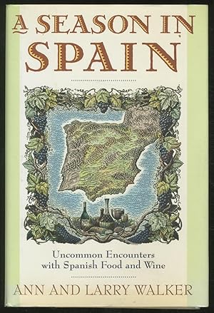 Seller image for A Season in Spain: Uncommon Encounters with Spanish Food and Wine for sale by Between the Covers-Rare Books, Inc. ABAA