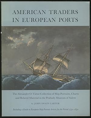 Seller image for American Traders in European Ports: The Alexander O. Vietor Collection of Ship Portraits, Charts and Related Material for sale by Between the Covers-Rare Books, Inc. ABAA