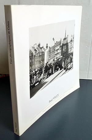 Paul Villy Vues photographiques de Calais entre 1898 et 1934