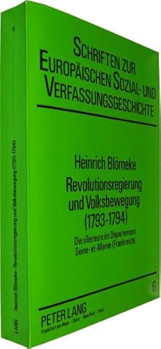 Imagen del vendedor de Revolutionsregierung und Volksbewegung (1793 - 1794). Die Terreur im Departement Seine-et-Marne (Frankreich). a la venta por Rotes Antiquariat