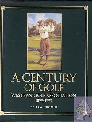 Image du vendeur pour A Century of Golf: Western Golf Association 1899-1999 mis en vente par Riverhorse Books