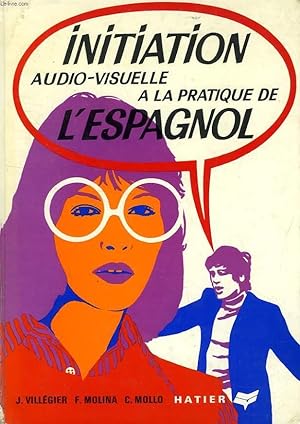 Bild des Verkufers fr INITIATION AUDIO-VISUELLE A LA PRATIQUE DE L'ESPAGNOL zum Verkauf von Le-Livre
