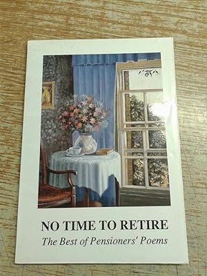 No Time to Retire: The Best of Pensioners' Poems