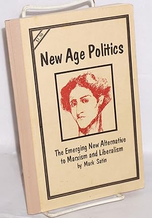 Seller image for New age politics: The emerging new alternative to Marxism and liberalism for sale by Bolerium Books Inc.