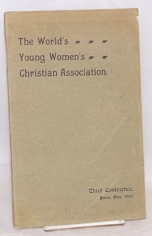 The world's young women's christian association, report of the third conference, Paris, May 16th ...