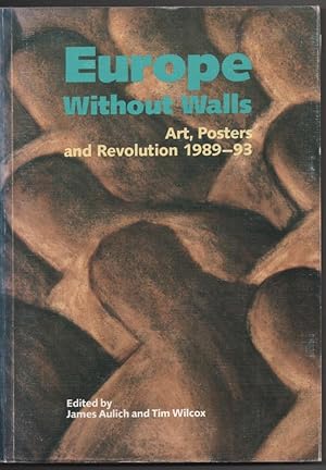 Seller image for Europe Without Walls : Art, Posters and Revolution 1989 - 93 for sale by Frances Wetherell