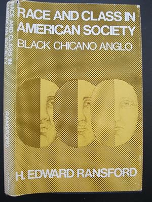 RACE AND CLASS IN AMERICAN SOCIETY Black, Chicano, Anglo