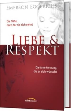 Bild des Verkufers fr Liebe und Respekt : Die Nhe, nach der sie sich sehnt. Die Anerkennung, die er sich wnscht zum Verkauf von AHA-BUCH GmbH