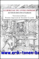 Immagine del venditore per Berceau du livre imprime. Autour des incunables, venduto da BOOKSELLER  -  ERIK TONEN  BOOKS